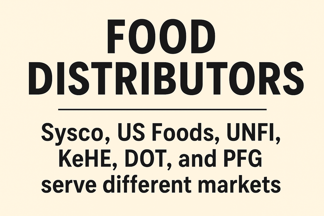 Understanding the Difference Between Foodservice Distributors: Sysco, PFG, UNFI, DOT Foods, KeHE, US Foods & More