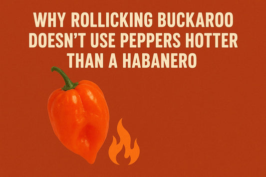 Why Rollicking Buckaroo Doesn’t Use Peppers Hotter Than a Habanero 🌶🔥